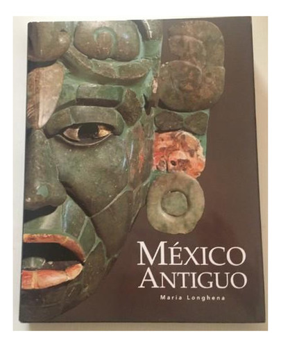 Mexico Antiguo Grandes Civilizaciones Del Pasado Mayas Aztec