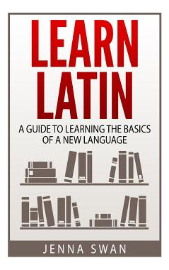 Libro Learn Latin: A Guide To Learning The Basics Of A Ne...