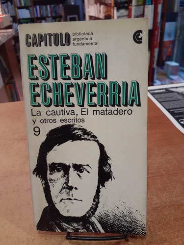 La Cautiva, El Matadero Y Otros Escritos.  E. Echeverria. Ce