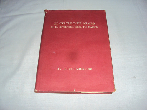 Qc El Circulo De Armas Centenario De Su Fundacion 1885/95