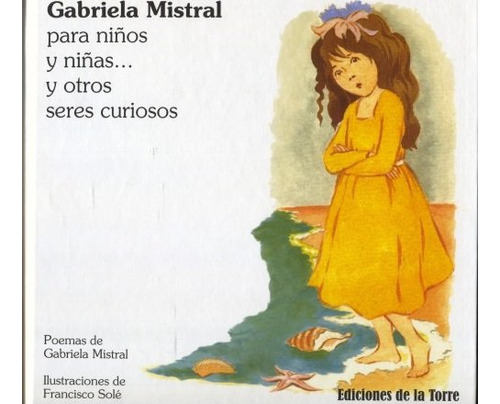 Gabriela Mistral Para Niã±os Y Niã±as... Y Otros Seres Cu...