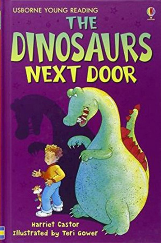 Dinosaurs Next Door,the - Usborne Young Reading 1 Hback, De Castor, Harriet & Gower, Teri. Editorial Usborne Publishing En Inglés, 2007