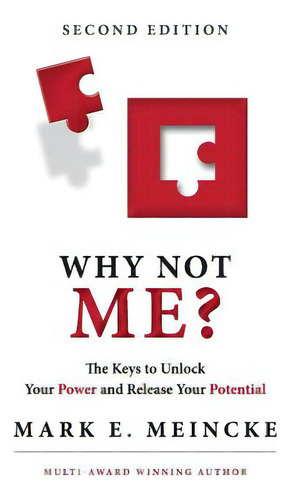 Why Not Me?: The Keys To Unlock Your Power, And Release Your Potential, De Meincke, Mark E.. Editorial Createspace, Tapa Blanda En Inglés