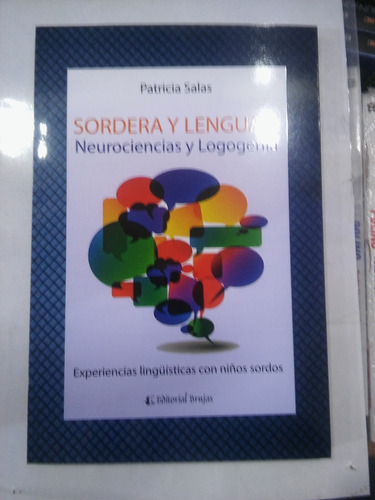 Sordera Y Lenguaje: Neurociencias Y Logogenia.