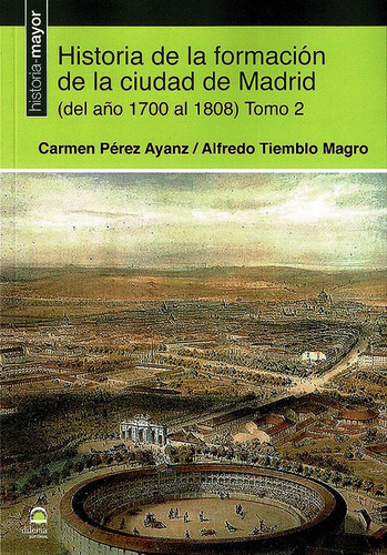 Historia De La Formacion De La Ciudad De Madrid Tomo 2 (del
