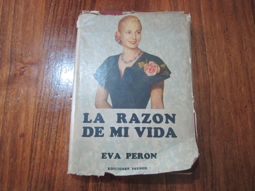 La Razon De Mi Vida - 1°edicion - Eva Peron - Ed: Peuser