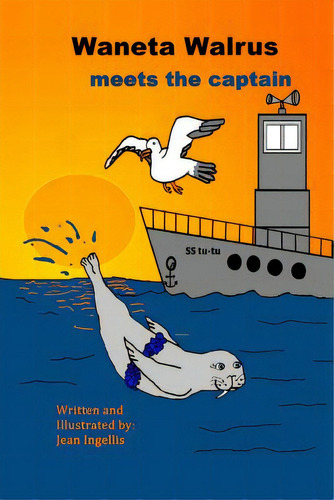 Waneta Walrus Meets The Captain, De Ingellis, Jean. Editorial Lightning Source Inc, Tapa Blanda En Inglés