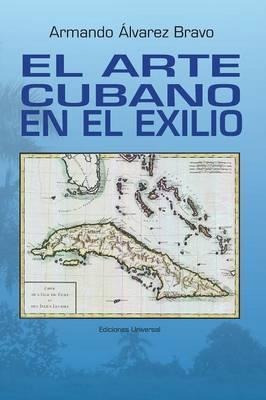 El Arte Cubano En El Exilio - Armando Alvarez Bravo