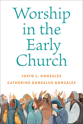 Libro Worship In The Early Church - Gonzã¡lez, Justo L.