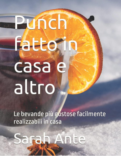 Libro: Punch Fatto In Casa E Altro: Le Bevande Più Gustose F