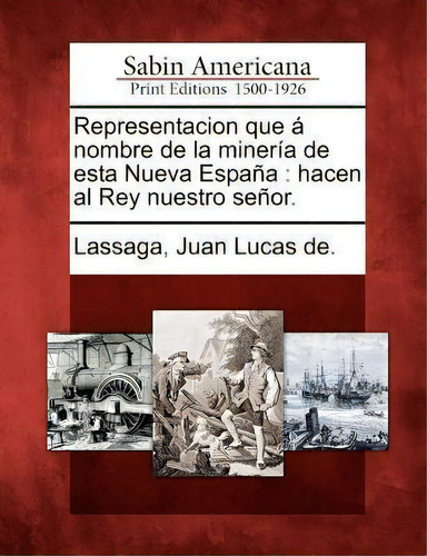 Representacion Que Nombre De La Miner A De Esta Nueva Espa A, De Juan Lucas De Lassaga. Editorial Gale Ecco Sabin Americana, Tapa Blanda En Español