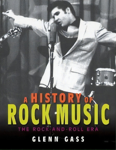 A History Of Rock Music : The Rock-and-roll Era, De Glenn Gass. Editorial Indiana University Press, Tapa Blanda En Inglés