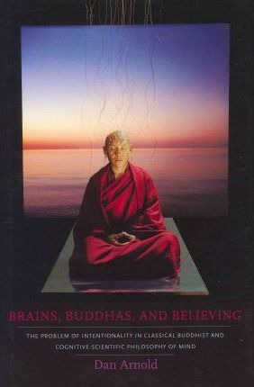 Brains, Buddhas, And Believing - Dan Arnold