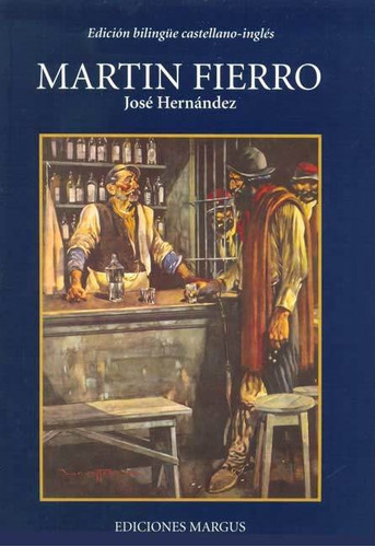 MARTIN FIERRO - EDICION BILINGUE, de Jose Hernandez. Editorial Margus Ediciones, tapa dura en español, 2007