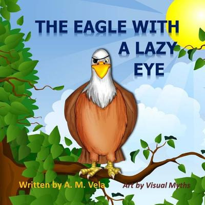 Libro The Eagle With A Lazy Eye - Esparza-vela, Mary