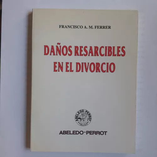 Daños Resarcibles En El Divorcio  Francisco A. M. Ferrer
