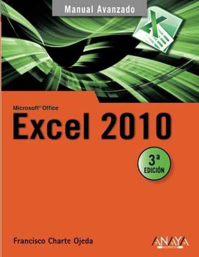 Excel 2010 (manuales Avanzados) / Francisco Charte