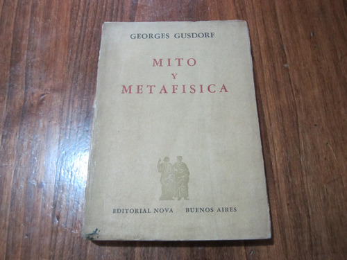 Mito Y Metafisica - Georges Gusdorf - Ed: Nova 