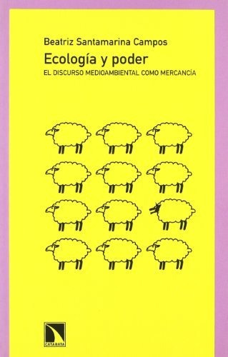 Libro Ecología Y Poder El Discurso Medioambiental Como Merca