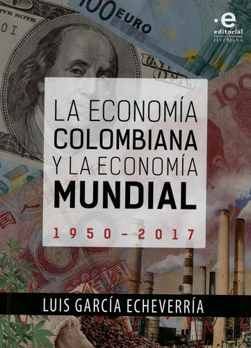 Libro La Economia Colombiana Y La Economia Mundial 1950-2017