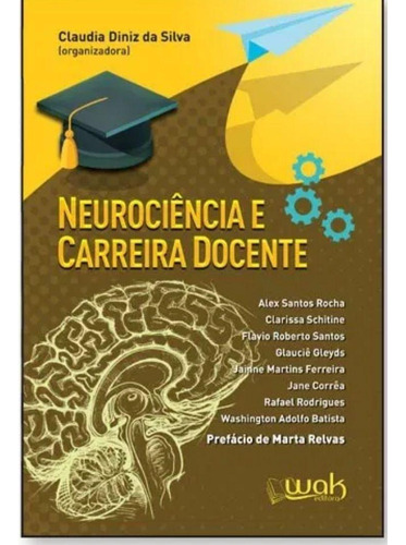 Neurociência Carreira Docente, De Claudia Diniz Da Silva. Editora Wak, Capa Mole, Edição 1 Em Português, 2019