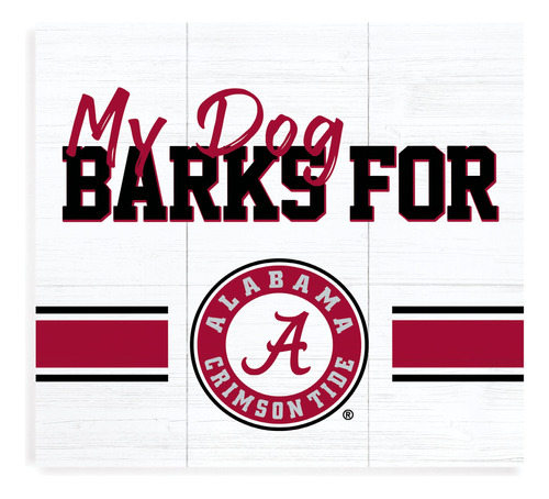 P. Graham Dunn My Dog Barks For University Of Alabama Crimso