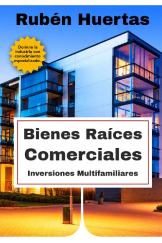 Bienes Raices Comerciales Inversiones Multifamiliares