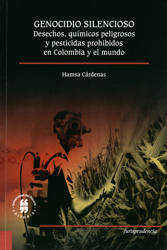 Genocidio Silencioso. Desechos, Químicos Peligrosos Y Pestic