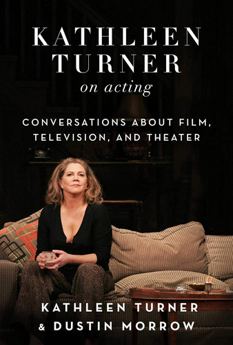 Libro: Kathleen Turner On Acting: Conversations About Film,