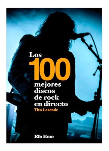 ** Los 100 Mejores Discos De Rock En Directo ** Tito Lesende