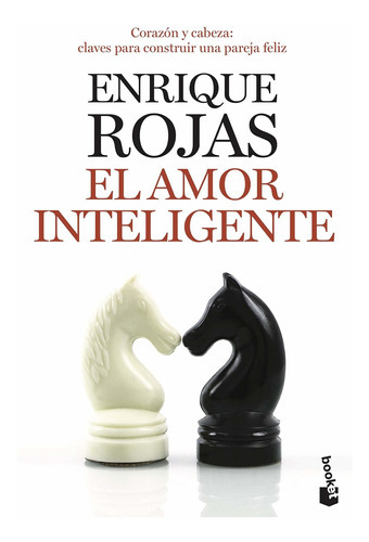 El Amor Inteligente: Corazón Y Cabeza: Claves Para Construir Una Pareja Feliz Rojas, Enrique, De Enrique Rojas. Editora Outros, Capa Mole Em Espanhol
