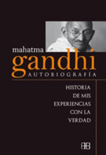 Gandhi Autobiografía - Mahatma Gandhi