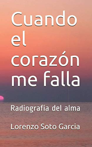 Cuando El Corazon Me Falla: Radiografia Del Alma