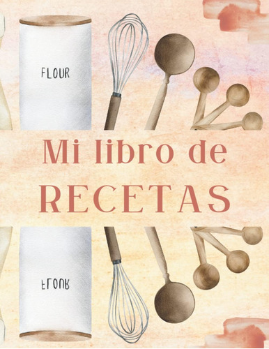 Libro: Mi Libro De Recetas En Blanco: Recetario De Cocina Pa