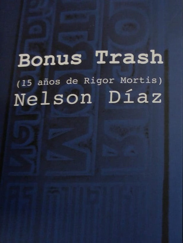 Libro Bonus Trash (15 Años De Rigor Mortis) De Nelson Díaz