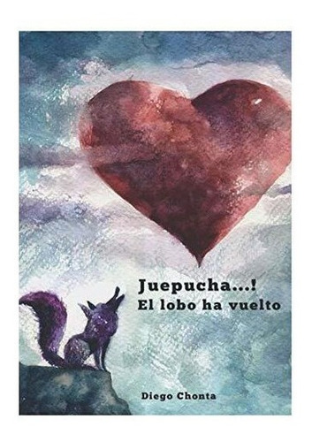 Juepucha, El Lobo Ha Vuelto. - Chonta, Diego, de Chonta, Diego. Editorial Independently Published en español