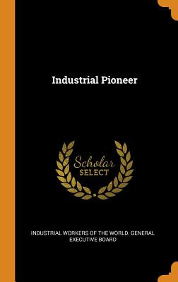 Libro Industrial Pioneer - Industrial Workers Of The Worl...