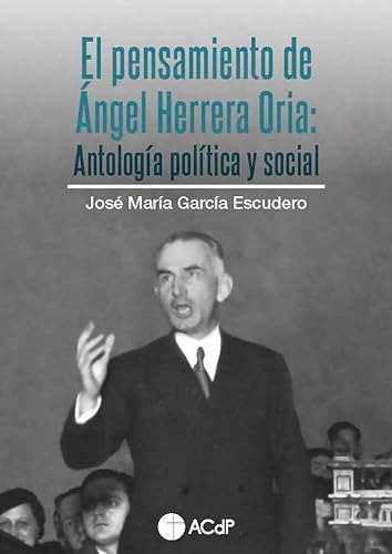 El Pensamiento De Angel Herrera Oria Antologia Politica Y So