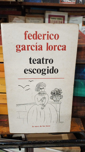 Federico Garcia Lorca Teatro Escogido - La Nave De Los Locos