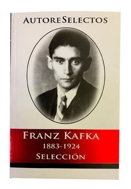 Franz Kafka. Obras Selectas