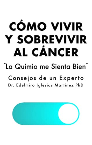 Como Vivir Y Sobrevivir Al Cancer La Quimio Me Sienta Bien: