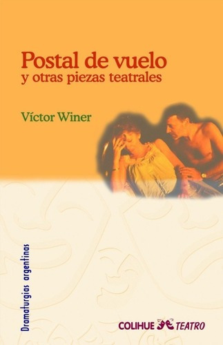 Postal De Vuelo Y Otras Piezas Teatrales - Víctor Wi, de Victor Winer. Editorial Colihue en español