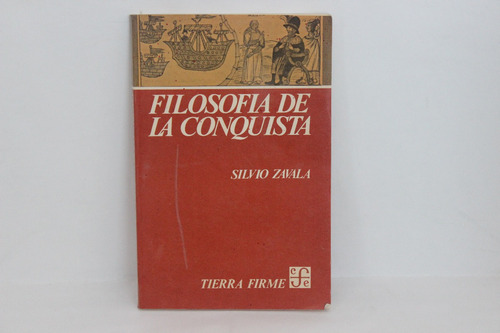 Silvio Zavala, Filosofía De La Conquista