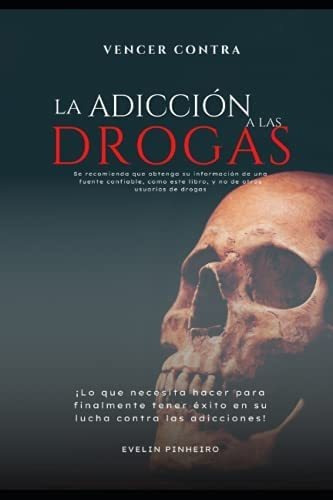 Libro: Vencer La Adicción A Las Drogas (spanish Edition)