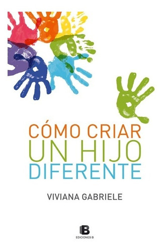 Como Criar Un Hijo Diferente - Viviana Gabriele