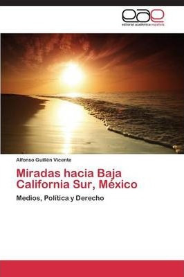 Libro Miradas Hacia Baja California Sur, Mexico - Guillen...