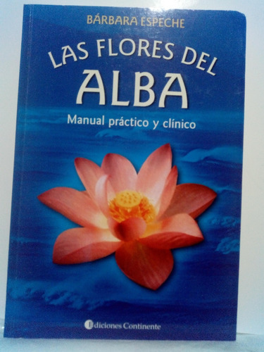 Las Flores Del Alba Manual Practico Y Clinico B. Espeche 