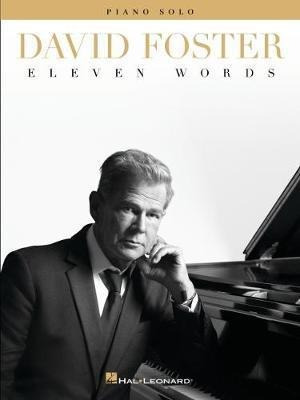 David Foster: Eleven Words - Piano Solo Songbook - David ...