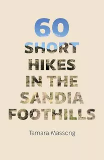 Libro 60 Short Hikes In The Sandia Foothills - Massong, T...