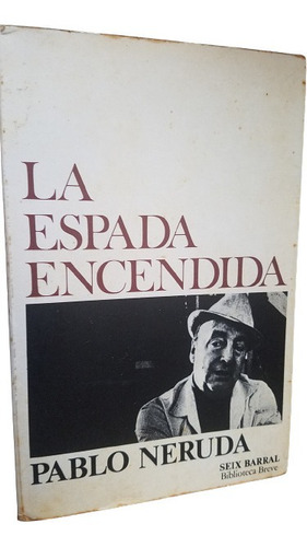 La Espada Encendida Pablo Neruda Premio Nobel Poesia